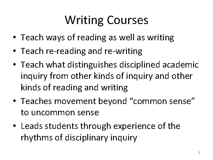 Writing Courses • Teach ways of reading as well as writing • Teach re-reading