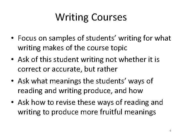 Writing Courses • Focus on samples of students’ writing for what writing makes of