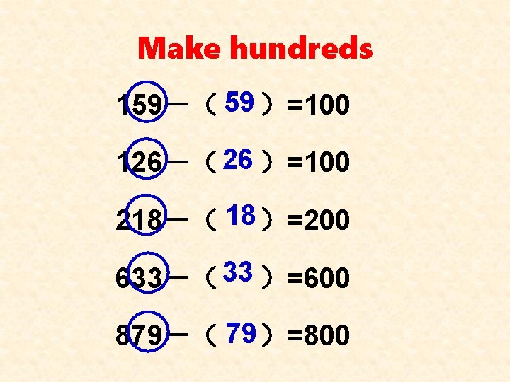 Make hundreds 59 159－（ ）=100 26 126－（ ）=100 18 218－（ ）=200 33 633－（ ）=600