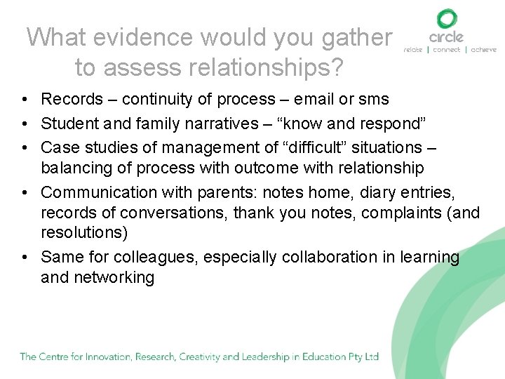 What evidence would you gather to assess relationships? • Records – continuity of process