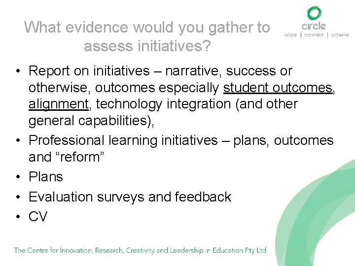 What evidence would you gather to assess initiatives? • Report on initiatives – narrative,