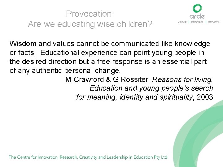 Provocation: Are we educating wise children? Wisdom and values cannot be communicated like knowledge