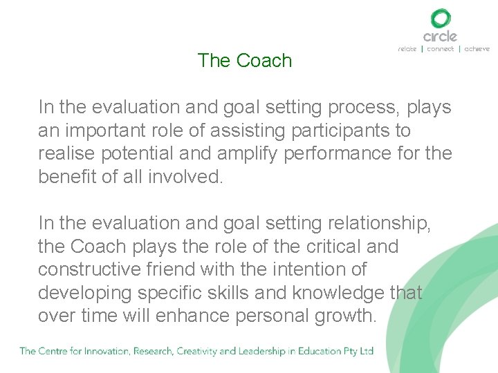 The Coach In the evaluation and goal setting process, plays an important role of