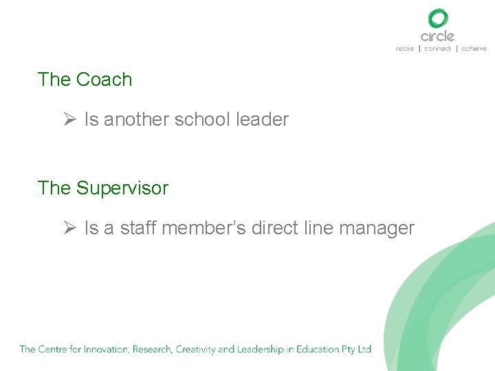 The Coach Ø Is another school leader The Supervisor Ø Is a staff member’s