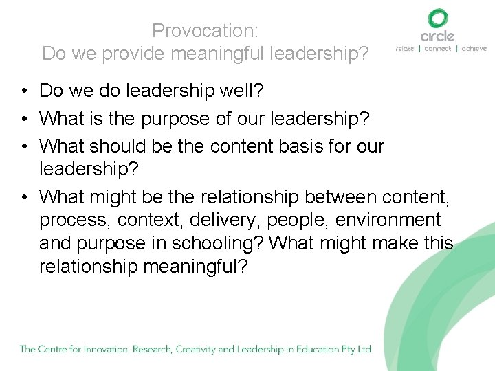 Provocation: Do we provide meaningful leadership? • Do we do leadership well? • What