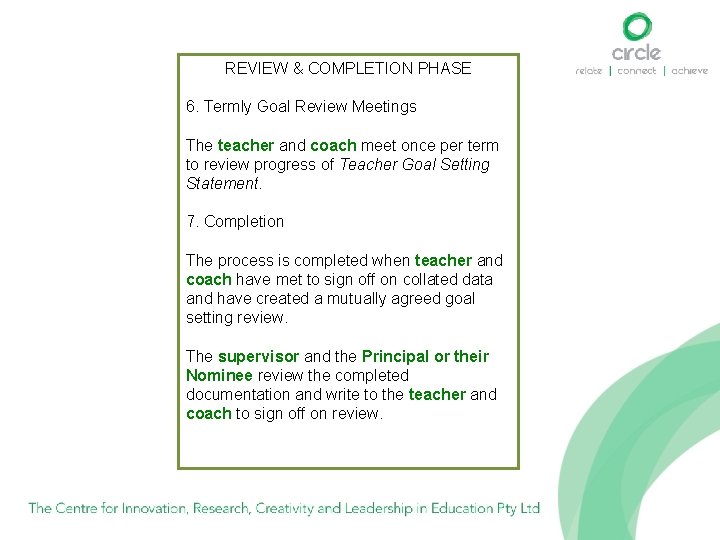 REVIEW & COMPLETION PHASE 6. Termly Goal Review Meetings The teacher and coach meet