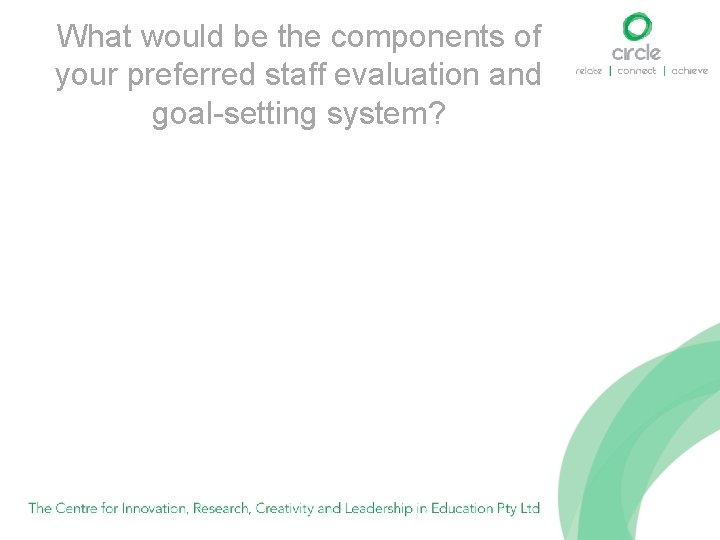 What would be the components of your preferred staff evaluation and goal-setting system? 