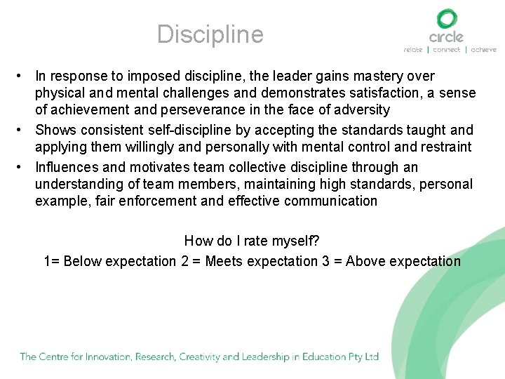Discipline • In response to imposed discipline, the leader gains mastery over physical and