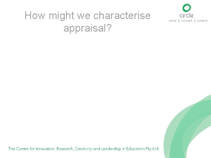 How might we characterise appraisal? 