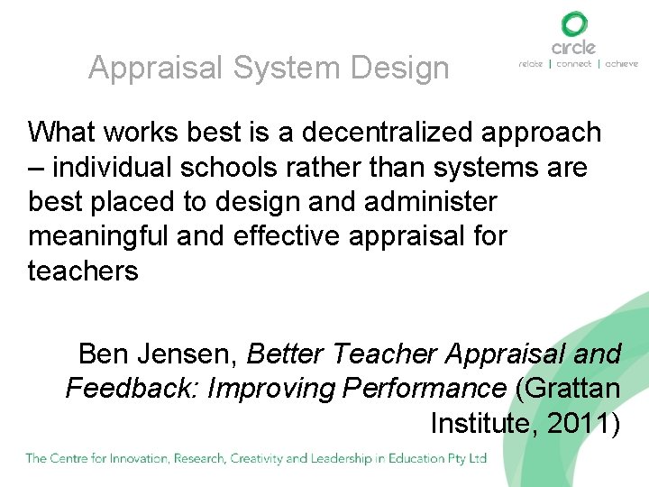 Appraisal System Design What works best is a decentralized approach – individual schools rather
