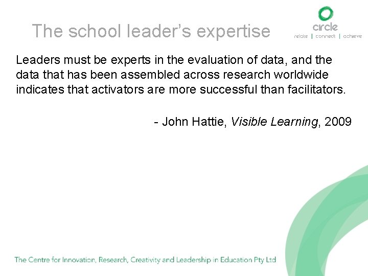 The school leader’s expertise Leaders must be experts in the evaluation of data, and