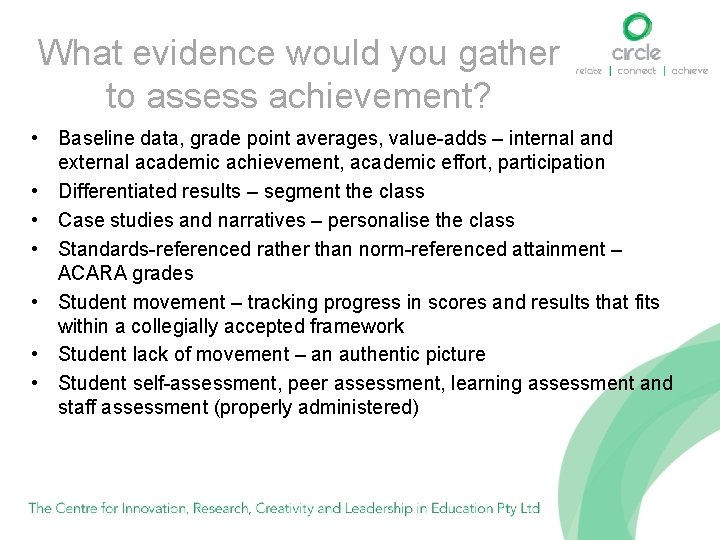 What evidence would you gather to assess achievement? • Baseline data, grade point averages,