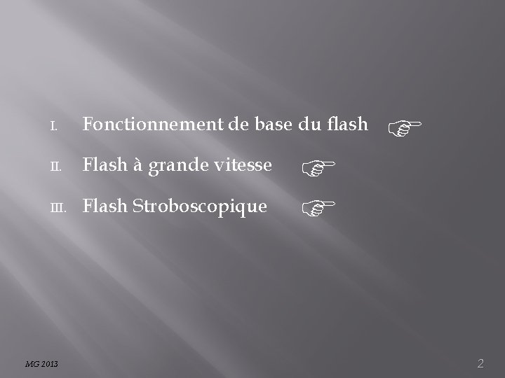 I. Fonctionnement de base du flash II. Flash à grande vitesse III. Flash Stroboscopique