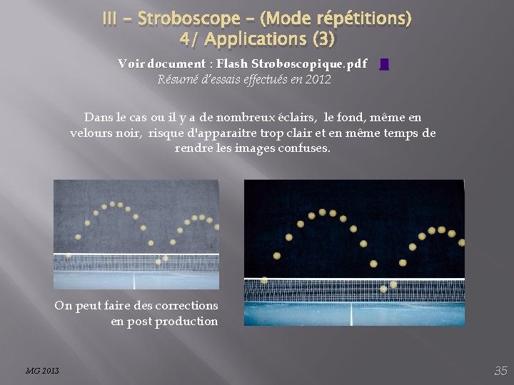 III - Stroboscope – (Mode répétitions) 4/ Applications (3) Voir document : Flash Stroboscopique.