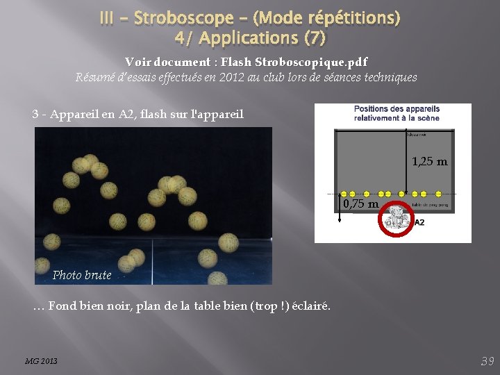 III - Stroboscope – (Mode répétitions) 4/ Applications (7) Voir document : Flash Stroboscopique.
