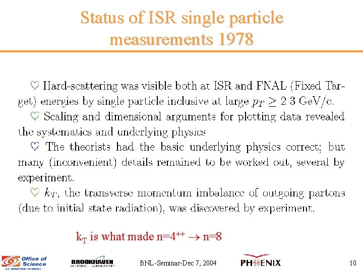 Status of ISR single particle measurements 1978 k. T is what made n=4++ n=8