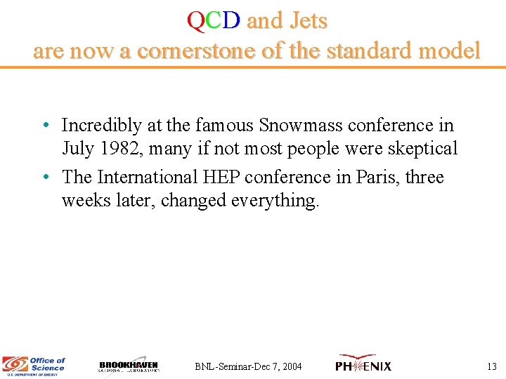 QCD and Jets are now a cornerstone of the standard model • Incredibly at