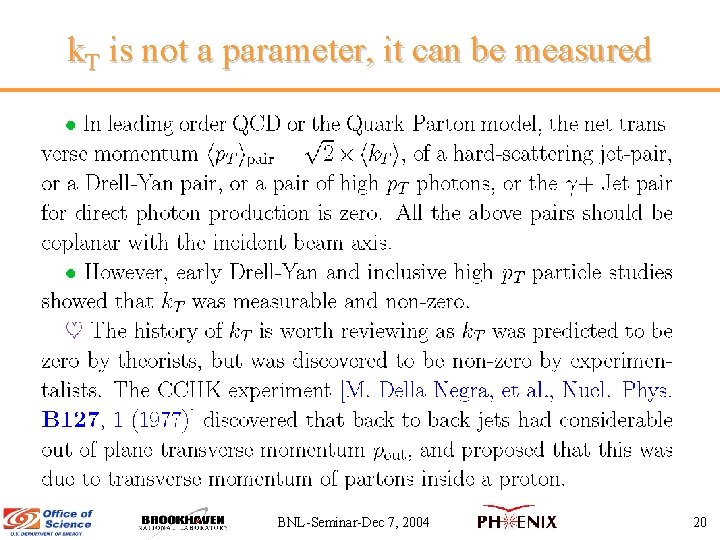 k. T is not a parameter, it can be measured BNL-Seminar-Dec 7, 2004 20