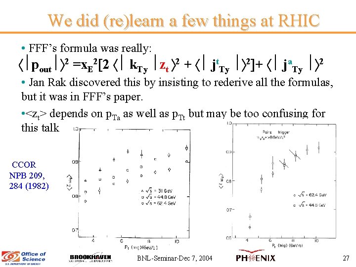 We did (re)learn a few things at RHIC • FFF’s formula was really: pout