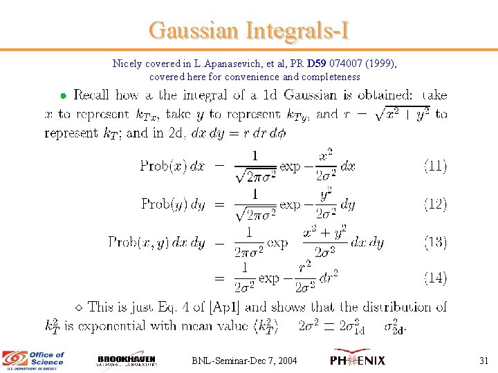 Gaussian Integrals-I Nicely covered in L. Apanasevich, et al, PR D 59 074007 (1999),