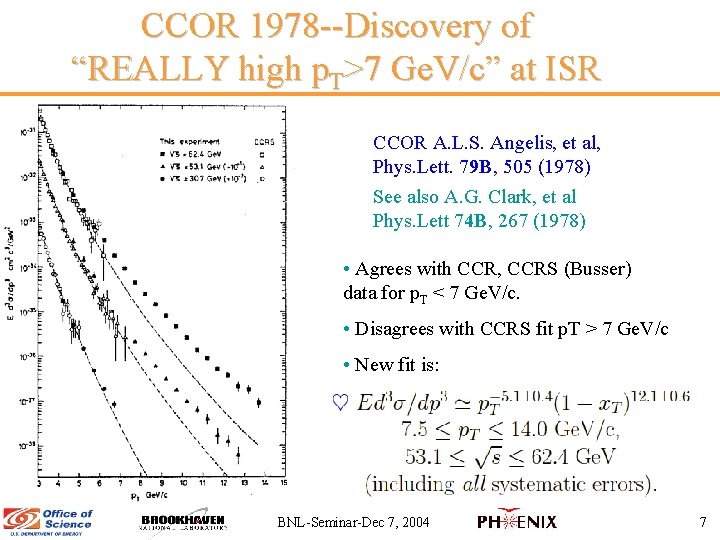 CCOR 1978 --Discovery of “REALLY high p. T>7 Ge. V/c” at ISR CCOR A.