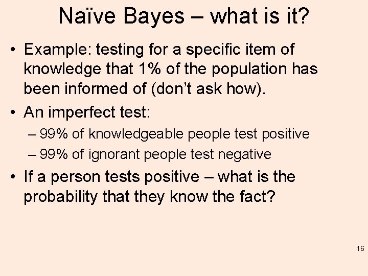 Naïve Bayes – what is it? • Example: testing for a specific item of