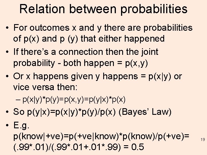 Relation between probabilities • For outcomes x and y there are probabilities of p(x)