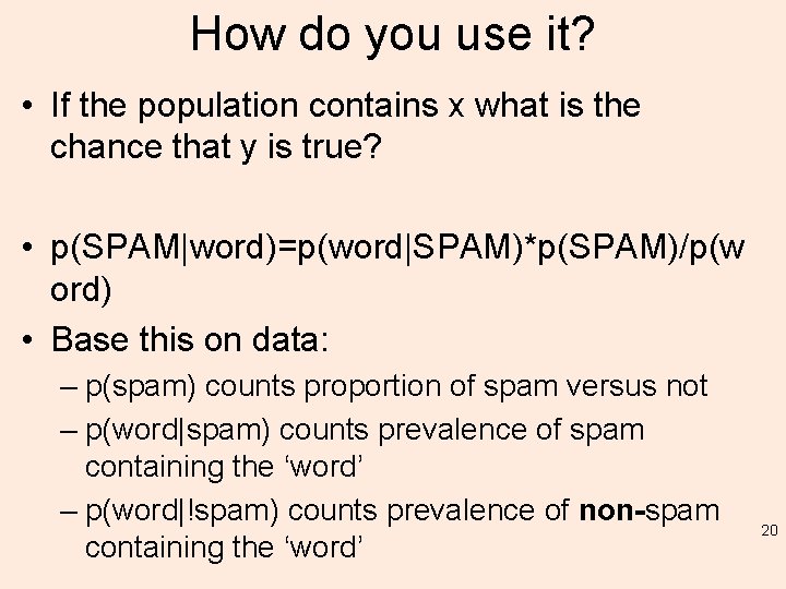 How do you use it? • If the population contains x what is the
