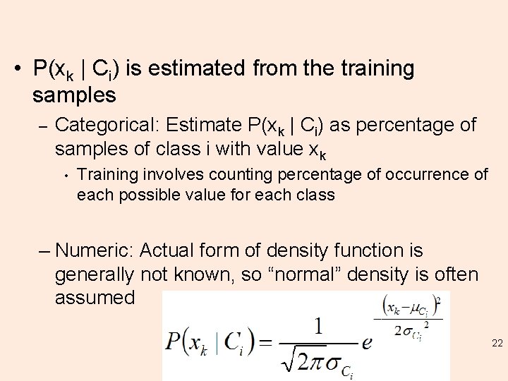 • P(xk | Ci) is estimated from the training samples – Categorical: Estimate