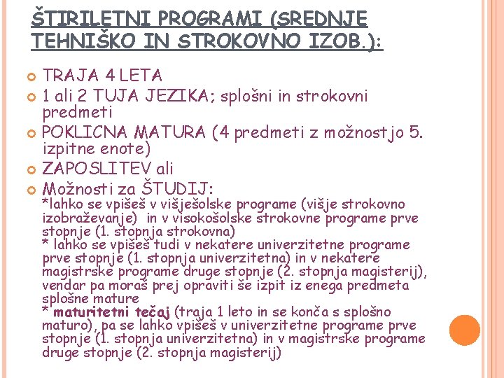 ŠTIRILETNI PROGRAMI (SREDNJE TEHNIŠKO IN STROKOVNO IZOB. ): TRAJA 4 LETA 1 ali 2