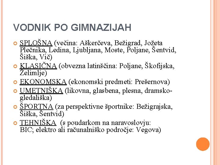 VODNIK PO GIMNAZIJAH SPLOŠNA (večina: Aškerčeva, Bežigrad, Jožeta Plečnika, Ledina, Ljubljana, Moste, Poljane, Šentvid,