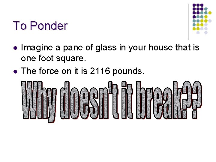 To Ponder l l Imagine a pane of glass in your house that is