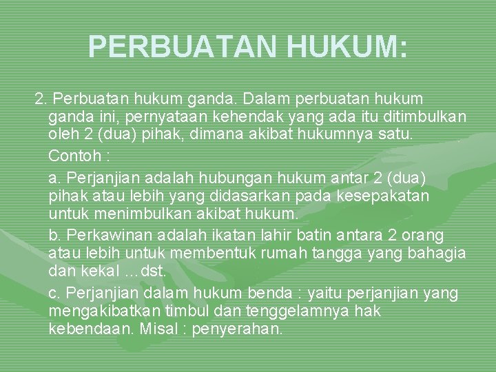 PERBUATAN HUKUM: 2. Perbuatan hukum ganda. Dalam perbuatan hukum ganda ini, pernyataan kehendak yang