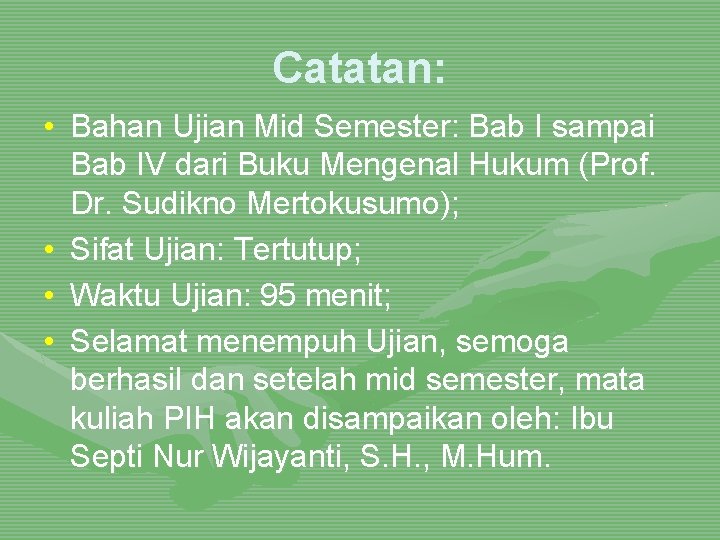 Catatan: • Bahan Ujian Mid Semester: Bab I sampai Bab IV dari Buku Mengenal