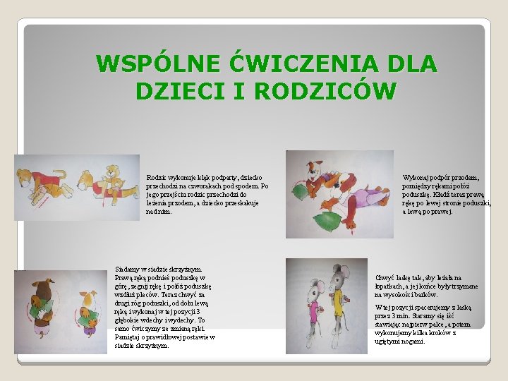 WSPÓLNE ĆWICZENIA DLA DZIECI I RODZICÓW Rodzic wykonuje klęk podparty, dziecko przechodzi na czworakach