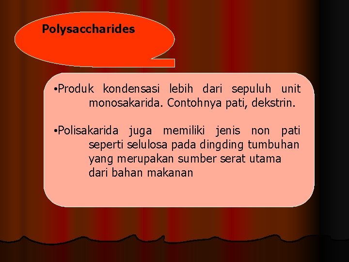 Polysaccharides • Produk kondensasi lebih dari sepuluh unit monosakarida. Contohnya pati, dekstrin. • Polisakarida