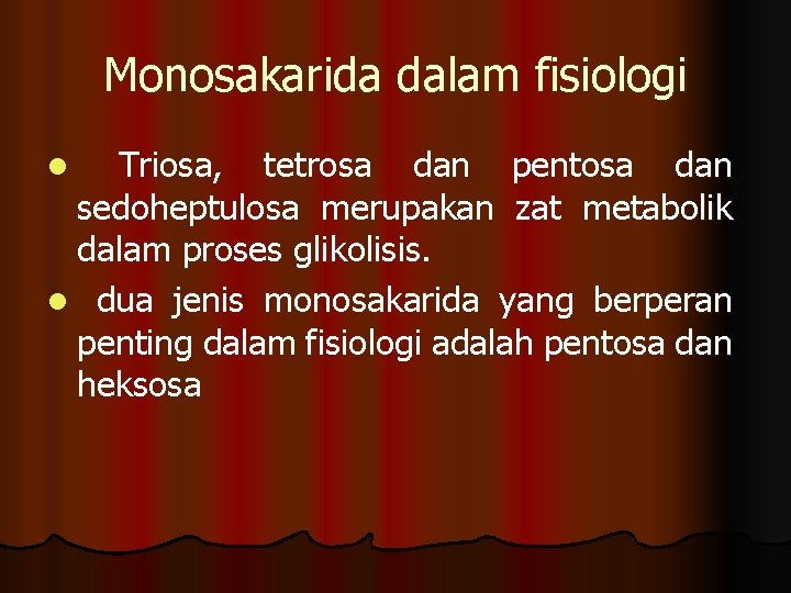 Monosakarida dalam fisiologi Triosa, tetrosa dan pentosa dan sedoheptulosa merupakan zat metabolik dalam proses