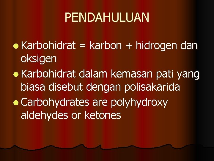 PENDAHULUAN l Karbohidrat = karbon + hidrogen dan oksigen l Karbohidrat dalam kemasan pati
