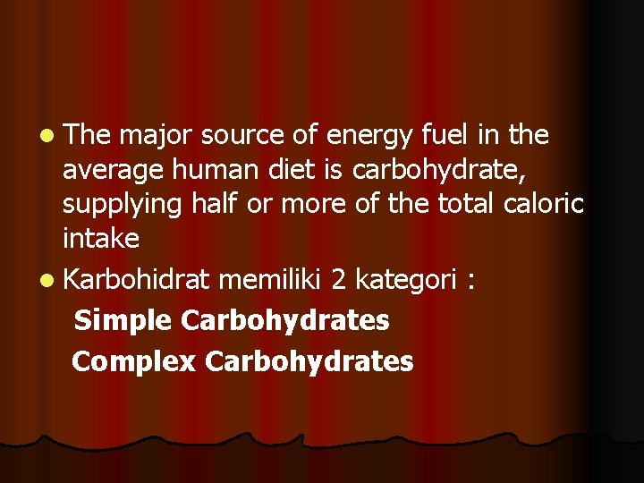 l The major source of energy fuel in the average human diet is carbohydrate,