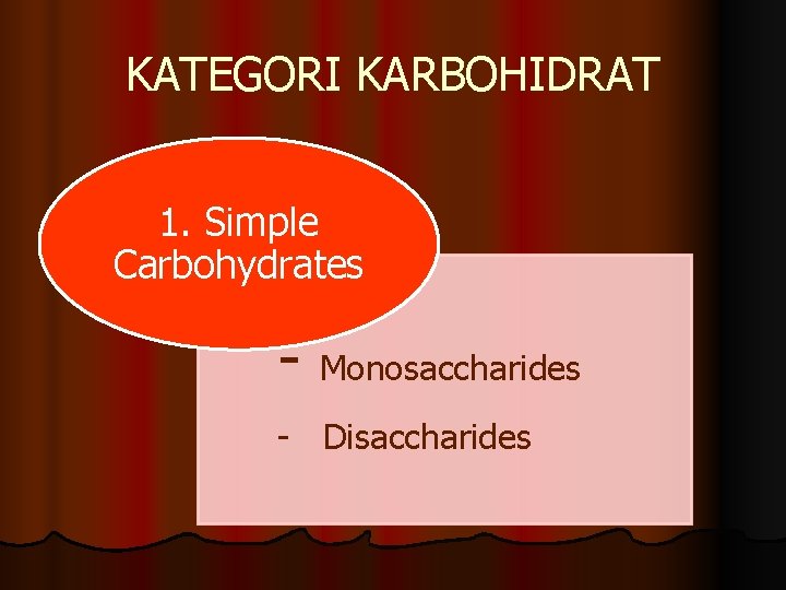 KATEGORI KARBOHIDRAT 1. Simple Carbohydrates - Monosaccharides - Disaccharides 