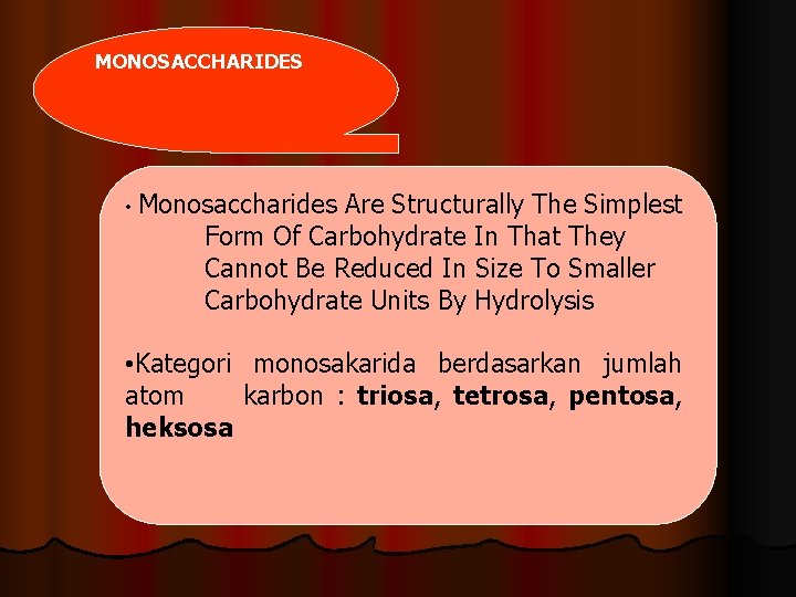 MONOSACCHARIDES • Monosaccharides Are Structurally The Simplest Form Of Carbohydrate In That They Cannot