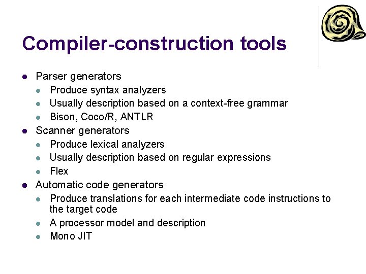 Compiler-construction tools l l l Parser generators l Produce syntax analyzers l Usually description