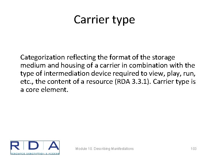 Carrier type Categorization reflecting the format of the storage medium and housing of a