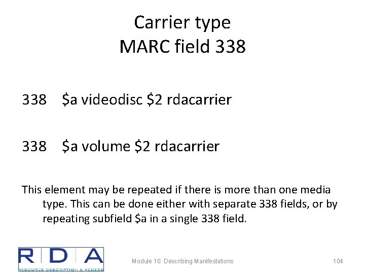 Carrier type MARC field 338 $a videodisc $2 rdacarrier 338 $a volume $2 rdacarrier