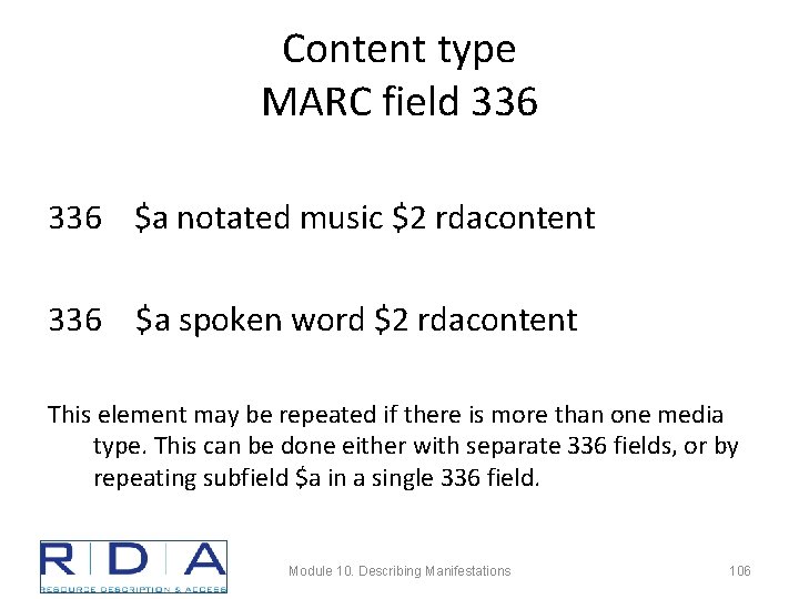 Content type MARC field 336 $a notated music $2 rdacontent 336 $a spoken word