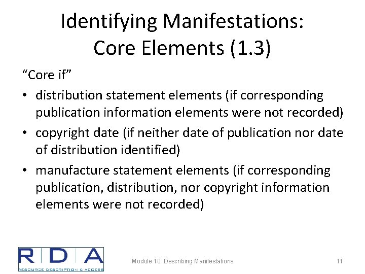Identifying Manifestations: Core Elements (1. 3) “Core if” • distribution statement elements (if corresponding