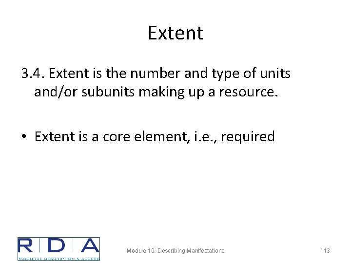 Extent 3. 4. Extent is the number and type of units and/or subunits making