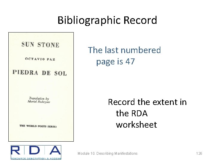 Bibliographic Record The last numbered page is 47 Record the extent in the RDA