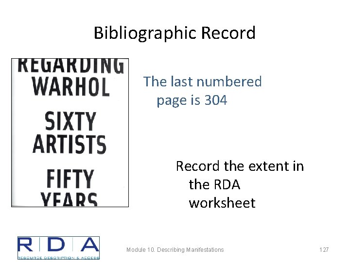 Bibliographic Record The last numbered page is 304 Record the extent in the RDA