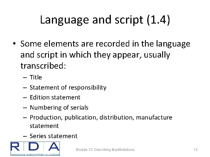 Language and script (1. 4) • Some elements are recorded in the language and